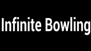 Infinite Bowling