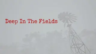 Deep in the Fields