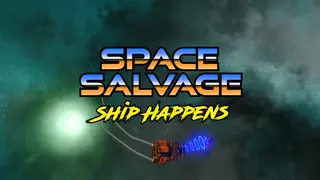 Space Salvage: Ship Happens