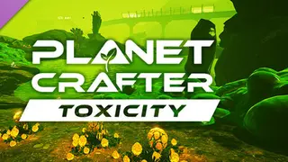 The Planet Crafter - Toxicity