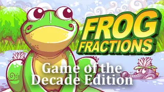Frog Fractions: Game of the Decade
