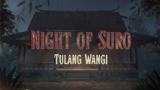 Night of Suro: Tulang Wangi