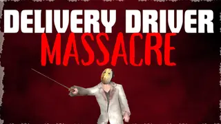 Delivery Driver Massacre Definitive Edition