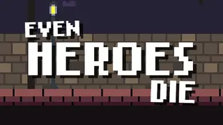 Even Heroes Die