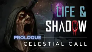 Life & Shadow: Celestial Call - Prologue
