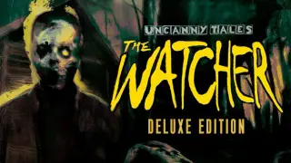 Uncanny Tales: The Watcher Deluxe Edition