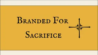 Branded For Sacrifice
