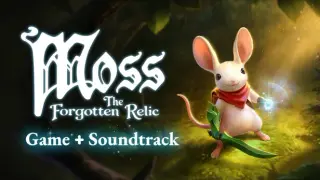 Moss: The Forgotten Relic + Soundtrack