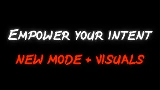 Empower Your Intent - Donation! New Mode + Visuals
