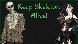 Keep Skeleton Alive!