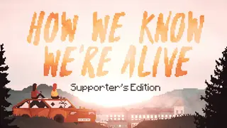 HOW WE KNOW WE'RE ALIVE - Bonus Content