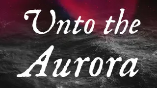 Unto the Aurora