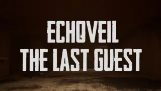 Echoveil : The Last Guest