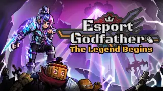 Esports Godfather: The Legend Begins