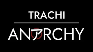 TRACHI – ANARCHY