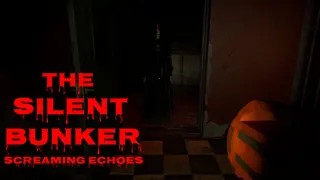 THE SILENT BUNKER SCREAMING ECHOES