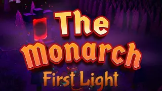 The Monarch: First Light