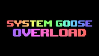 System Goose Overload