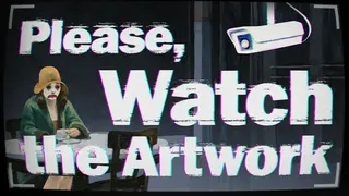 Please, Watch The Artwork