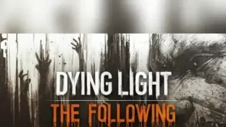 Dying Light: The Following