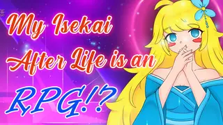My Isekai After Life is an RPG!?