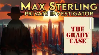 Max Sterling PI: The Grady Case
