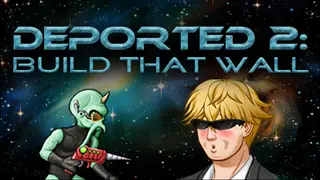 Deported 2: Build That Wall