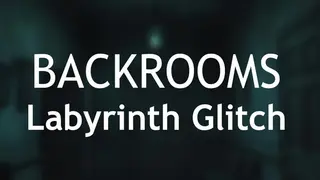 Backrooms: Labyrinth Glitch