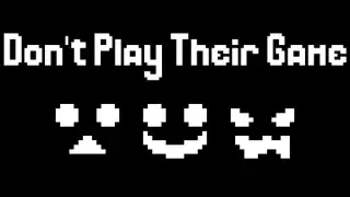 Don't Play Their Game
