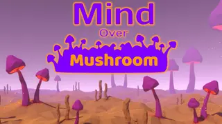 Mind Over Mushroom