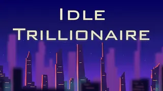 Idle Trillionaire