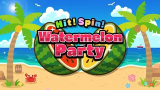 Hit! Spin! Watermelon Party