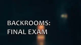 Backrooms: Final Exam