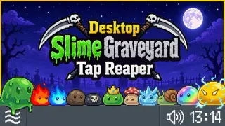 Desktop Slime Graveyard: Tap Reaper