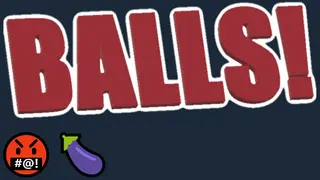 Balls!🤬🍆