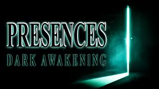 Presences: Dark Awakening