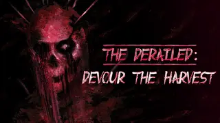 The Derailed: Devour the Harvest