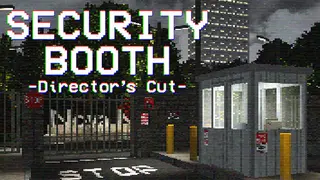 Security Booth: Director's Cut