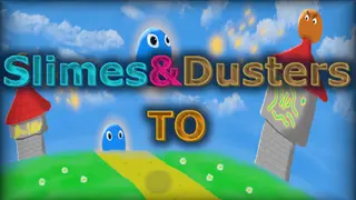 Slimes & Dusters TO