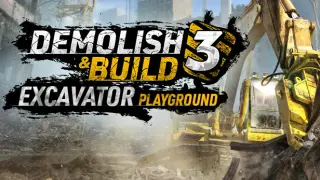 Demolish & Build 3: Excavator Playground