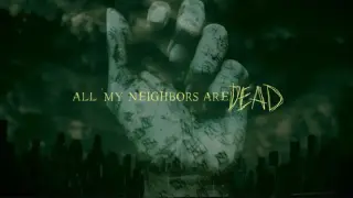 All My Neighbors Are Dead
