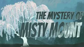 烟雨山异闻 - The Mystery of Misty Mount