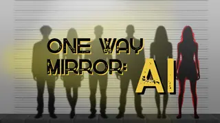 One Way Mirror: AI