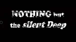 Nothing But the Silent Deep