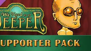 We Need To Go Deeper - Supporter Pack