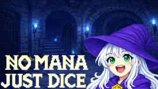 No Mana, Just Dice