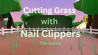 Cutting Grass with Nail Clippers the game
