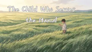 The Child Who Serves the Hanul