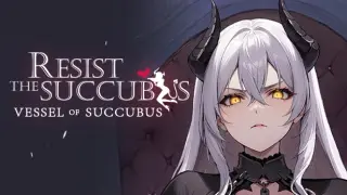 Resist the succubus-Vessel of succubus DLC