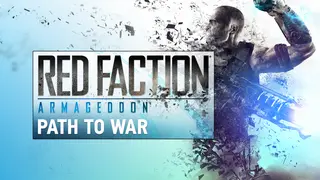 Red Faction: Armageddon Path to War